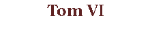 tom 6